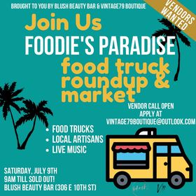 Foodie’s Paradise Food Truck Roundup and Market